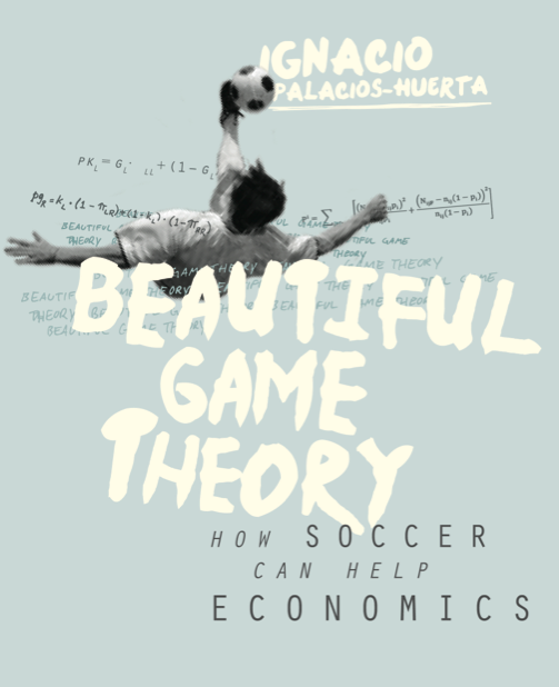 Beautiful Game Theory: How Soccer Can Help Economics
